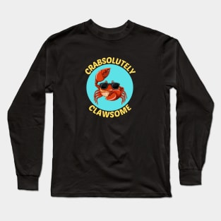 Crabsolutely Clawsome | Crab Pun Long Sleeve T-Shirt